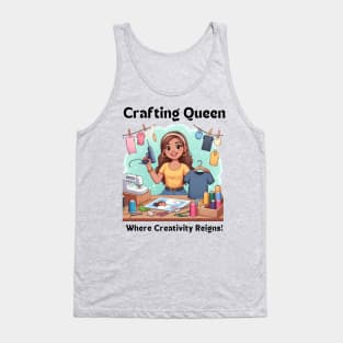 Crafting Queen:  Where Creativity Reigns T-shirt design Tank Top